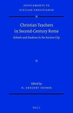 Christian Teachers in Second-Century Rome: Schools and Students in the Ancient City