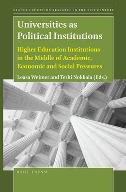 Universities as Political Institutions: Higher Education Institutions in the Middle of Academic, Economic and Social Pressures
