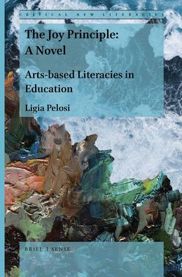 The Joy Principle: A Novel: Arts-based Literacies Education