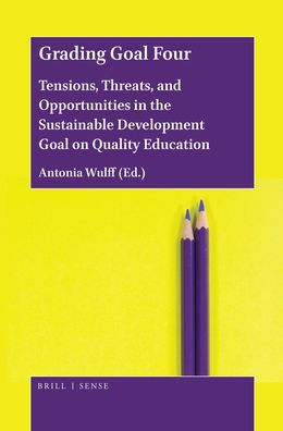 Grading Goal Four: Tensions, Threats, and Opportunities the Sustainable Development on Quality Education