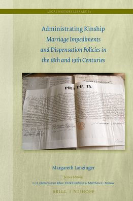 Administrating Kinship: Marriage Impediments and Dispensation Policies in the 18th and 19th Centuries
