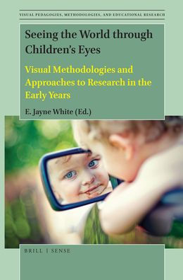 Seeing the World through Children's Eyes: Visual Methodologies and Approaches to Research in the Early Years