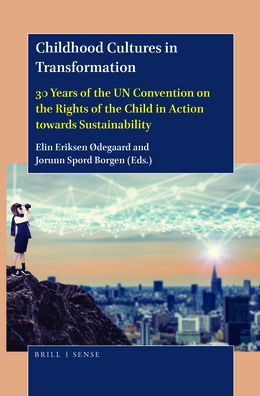 Childhood Cultures in Transformation: 30 Years of the UN Convention on the Rights of the Child in Action towards Sustainability