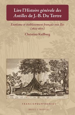 Lire l'Histoire generale des Antillesde J.-B. Du Tertre: Exotisme et etablissement francais aux AZles (1625-1671)