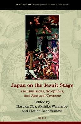 Japan on the Jesuit Stage: Transmissions, Receptions, and Regional Contexts
