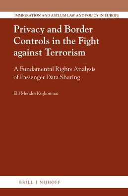 Privacy and Border Controls in the Fight against Terrorism: A Fundamental Rights Analysis of Passenger Data Sharing