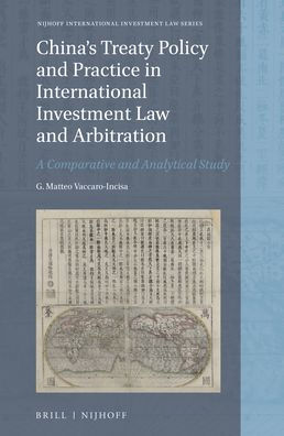 China's Treaty Policy and Practice in International Investment Law and Arbitration: A Comparative and Analytical Study