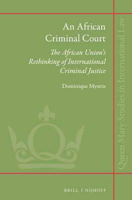 An African Criminal Court: The African Union's Rethinking of International Criminal Justice