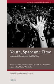 Title: Youth, Space and Time: Agoras and Chronotopes in the Global City, Author: Brill