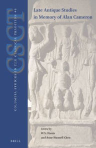 Title: Late-Antique Studies in Memory of Alan Cameron, Author: William V. Harris