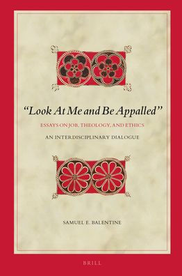 "Look At Me and Be Appalled". Essays on Job, Theology, and Ethics: An Interdisciplinary Dialogue