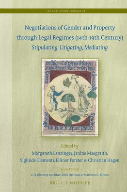 Negotiations of Gender and Property through Legal Regimes (14th-19th Century): Stipulating, Litigating, Mediating