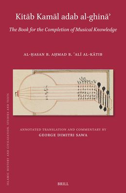 Kitāb Adab Al-Ghināʾ: The Book for the Completion of Musical Knowledge
