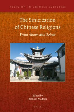 The Sinicization of Chinese Religions: From Above and Below