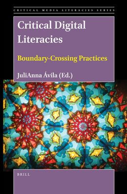 Critical Digital Literacies: Boundary-Crossing Practices