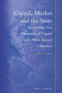 Capital, Market and the State: Reconciling Free Movement of Capital with Public Interest Objectives