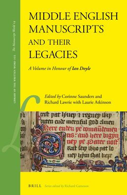 Middle English Manuscripts and their Legacies: A Volume in Honour of Ian Doyle