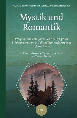 Mystik und Romantik: Rezeption und Transformation eines religiosen Erfahrungsmusters. Mit einem Themenschwerpunkt zu Jacob Bohme