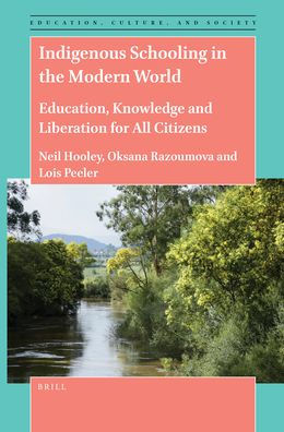 Indigenous Schooling the Modern World: Education, Knowledge and Liberation for All Citizens