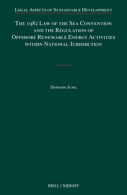 The 1982 Law of the Sea Convention and the Regulation of Offshore Renewable Energy Activities Within National Jurisdiction