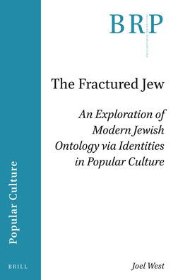 The Fractured Jew: An Exploration of Modern Jewish Ontology Via Identities in Popular Culture
