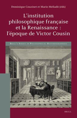 L'Institution Philosophique Franï¿½aise Et La Renaissance: l'ï¿½poque de Victor Cousin