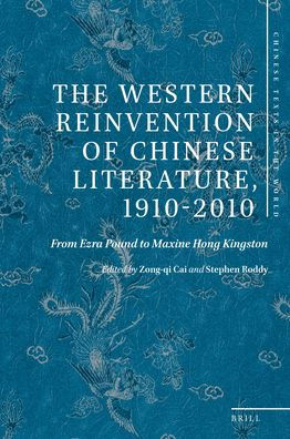 The Western Reinvention of Chinese Literature, 1910-2010