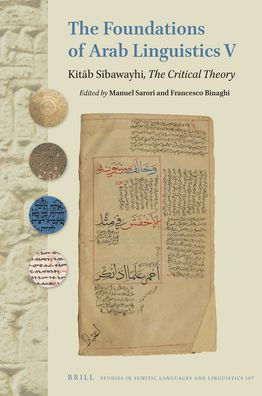 The Foundations of Arab Linguistics V: Kitāb Sībawayhi, the Critical Theory