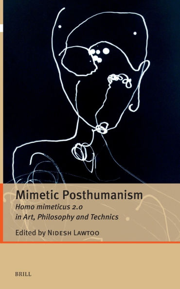 Mimetic Posthumanism: Homo Mimeticus 2.0 in Art, Philosophy and Technics