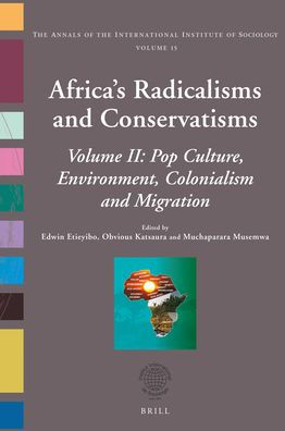 Africa's Radicalisms and Conservatisms: Volume II: Pop Culture, Environment, Colonialism and Migration
