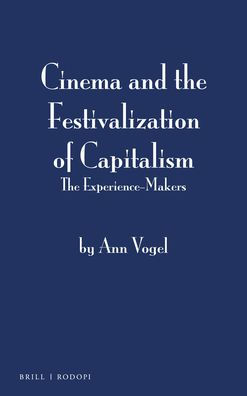 Cinema and the Festivalization of Capitalism: The Experience-Makers