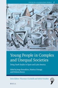 Title: Young People in Complex and Unequal Societies: Doing Youth Studies in Spain and Latin America, Author: Jorge Benedicto