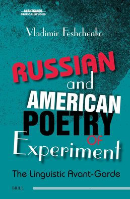 Russian and American Poetry of Experiment: The Linguistic Avant-Garde