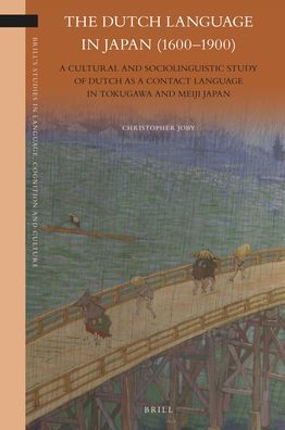 The Dutch Language Japan (1600-1900): a Cultural and Sociolinguistic Study of as Contact Tokugawa Meiji