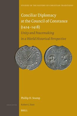 Conciliar Diplomacy at the Council of Constance (1414-1418): Unity and Peacemaking in a World Historical Perspective