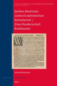 Title: Jacobus Montanus: 'Centuria Epistolarium Formularum' / 'Eine Hundertschaft Briefmuster', Author: Michael Baldzuhn