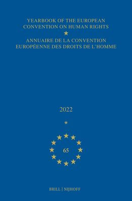 Yearbook of the European Convention on Human Rights / Annuaire de la Convention Europï¿½enne Des Droits de l'Homme, Volume 65 (2022)