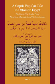Title: A Coptic Popular Tale in Ottoman Egypt: The Sīrah of the Coptic Priest Nuṣayr al-Iskandrānī and His Son Murqus, Author: Amr Abdelaziz Moneer