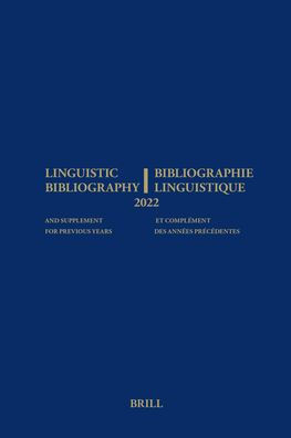 Linguistic Bibliography for the Year 2022 / Bibliographie Linguistique de l'Annï¿½e 2022: And Supplement for Previous Years / Et Complement Des Annï¿½es Prï¿½cï¿½dentes