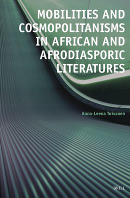 Mobilities and Cosmopolitanisms in African and Afrodiasporic Literatures