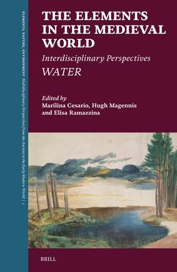 The Elements in the Medieval World: Interdisciplinary Perspectives: Water