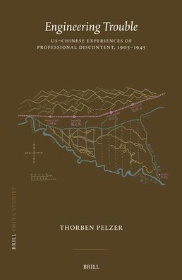 Engineering Trouble: US-Chinese Experiences of Professional Discontent, 1905-1945
