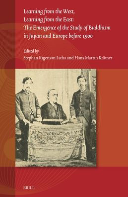 Learning from the West, Learning from the East: The Emergence of the Study of Buddhism in Japan and Europe before 1900