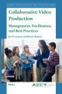 Collaborative Video Production: Management, Facilitation, and Best Practices