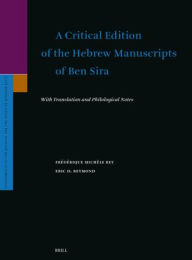 Title: A Critical Edition of the Hebrew Manuscripts of Ben Sira: With Translation and Philological Notes, Author: Frïdïrique Michïle Rey