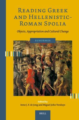 Reading Greek and Hellenistic-Roman Spolia: Objects, Appropriation and Cultural Change