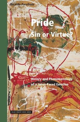 Pride - Sin or Virtue?: History and Phenomenology of a Janus-Faced Emotion