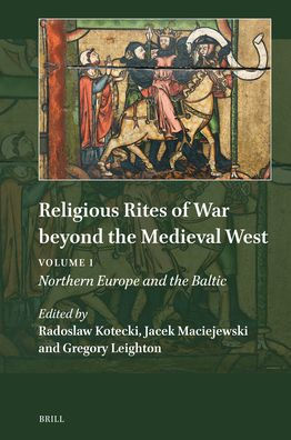 Religious Rites of War Beyond the Medieval West: Volume 1: Northern Europe and the Baltic