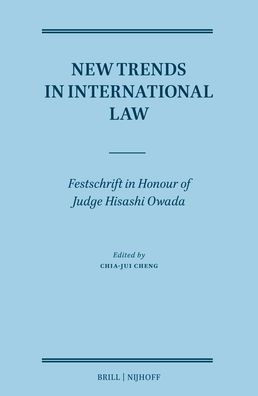 New Trends in International Law: Festschrift in Honour of Judge Hisashi Owada