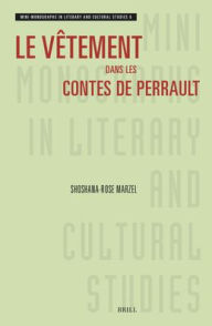 Title: Le Vï¿½tement Dans Les Contes de Perrault, Author: Shoshana-Rose Marzel